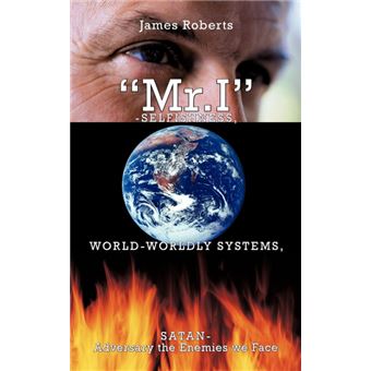 MR.I-Selfishness, World-Worldly Systems, Satan-Adversary the Enemies We Face - Paperback / softback - 2009 - 1