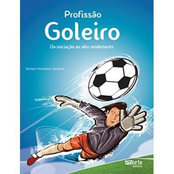 Profissão Goleiro. Da Iniciação Ao Alto Rendimento - 1