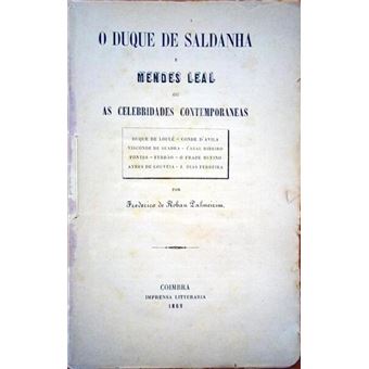 O duque de saldanha e mendes leal ou as celebridades contemporaneas. - 1