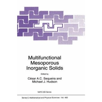 Multifunctional Mesoporous Inorganic Solids - Proceedings of the NATO Advanced Study Institute, Sintra, Portugal, April 5-17, 1992 - Hardback - 1993 - 1