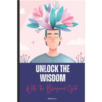 Unlock The Wisdom Lessons From The Bhagavad Gita - 1