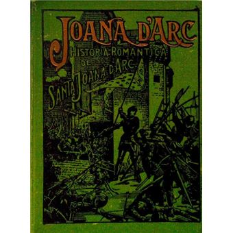 Historia romantica de santa joana d'arc. [5 vols.] - 1