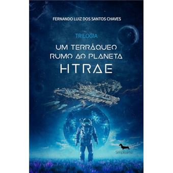 Trilogia - Um Terráqueo Rumo Ao Planeta Htrae: Um Terráqueo Rumo Ao Planeta Htrae - 1