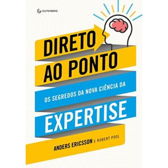 Direto Ao Ponto. os Segredos Da Nova Ciência Da Expertise - 1