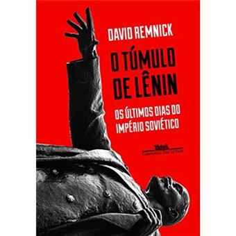 O Túmulo De Lênin. Os Últimos Dias Do Império Soviético - 1