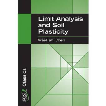 Limit Analysis And Soil Plasticity J Ross Publishing Classics - 1