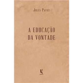 A Educação da Vontade - 1