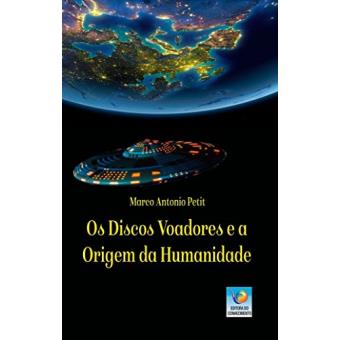 Os discos voadores e a origem da humanidade - 1