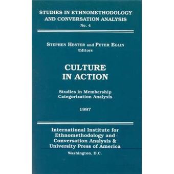 Culture in Action : Studies in Membership Categorization Analysis - 1
