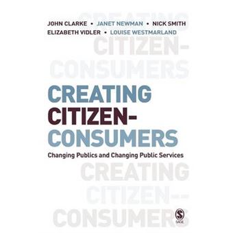 Creating Citizen-Consumers - Changing Publics and Changing Public Services - Paperback - 2007 - 1