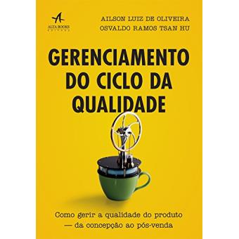 Gerenciamento Do Ciclo Da Qualidade. Como Gerir A Qualidade Do Produto. Da Concepção Ao Pós-Venda - 1