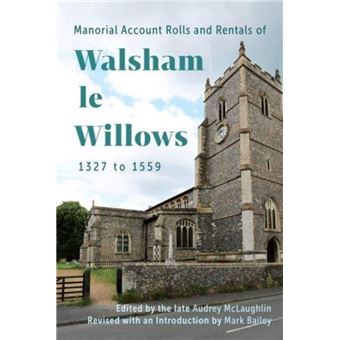 Manorial Account Rolls And Rentals Of Walsham Le Willows 1327 To 1559 - 1