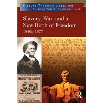 Slavery, War, and a New Birth of Freedom - 1840s-1877 - Paperback - 2013 - 1