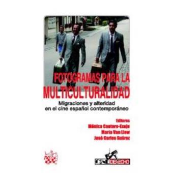 Fotogramas Para La Multiculturalidad Migraciones Y Alteridad En El Cine Español Contemporaneo - 1