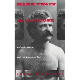 Mark Twain on the Loose - A Comic Writer and the American Self - Paperback - 1995 - 1