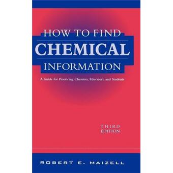 How to Find Chemical Information - A Guide for Practicing Chemists, Educators, and Students - Hardback - 1998 - 1