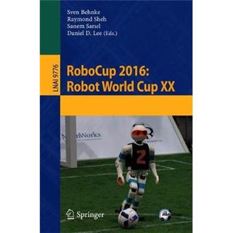 Robocup 2016 Robot World Cup Xx 9776 Lecture Notes In Computer Science - 1