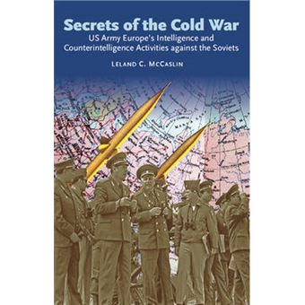 Secrets of the Cold War - US Army Europe's Intelligence and Counterintelligence Activities Against the Soviets - Paperback - 2013 - 1