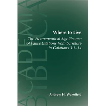 Where to Live - The Hermeneutical Significance of Paul's Citations from Scripture in Galatians 3:1-14 - Paperback - 2003 - 1