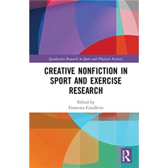 Creative Nonfiction In Sport And Exercise Research By Taylor & Francis Ltd - 1