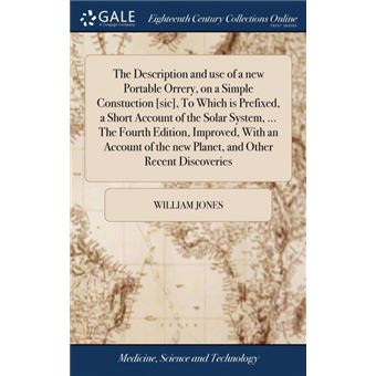 the Description And Use Of ANew Portable Orrery, On ASimple Constuction [sic], To Which Is Prefixed, AShort Account Of The Solar System, ..The Fourth Edition, Improved, With An Account Of The New Planet, And Other Recent Discoveries Hardcover - 1
