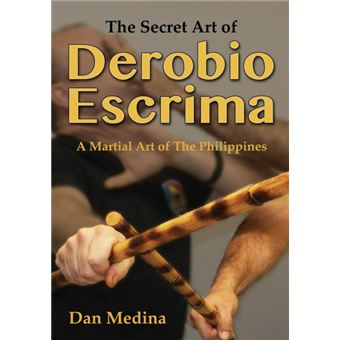 The Secret Art of Derobio Escrima - Martial Art of the Philippines - Paperback / softback - 2014 - 1