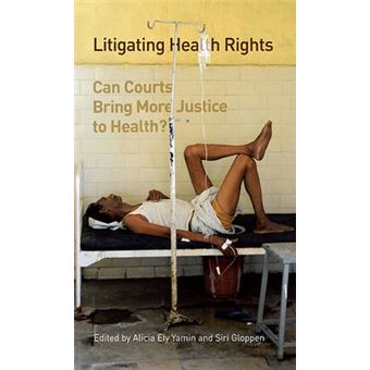 Litigating Health Rights - Can Courts Bring More Justice to Health? - Paperback - 2011 - 1