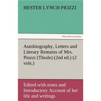 Autobiography, Letters and Literary Remains of Mrs. Piozzi (Thrale) (2nd Ed.) (2 Vols.) Edited with Notes and Introductory Account of Her Life and Wri - Paperback / softback - 2011 - 1