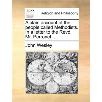 A Plain Account of the People Called Methodists. in a Letter to the Revd. Mr. Perronet. ... - Paperback / softback - 2010 - 1