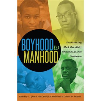 Boyhood To Manhood Deconstructing Black Masculinity Through A Life Span Continuum 65 Black Studies And Critical Thinking - 1