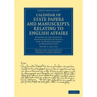 Calendar of State Papers and Manuscripts, Relating to English Affairs - Existing in the Archives and Collections of Venice, and in Other Libraries of Northern Italy - Paperback - 2013 - 1