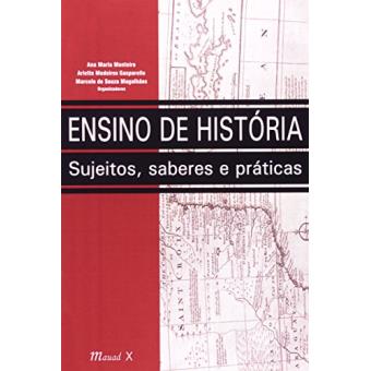 Ensino de História. Sujeitos, Saberes e Práticas - 1