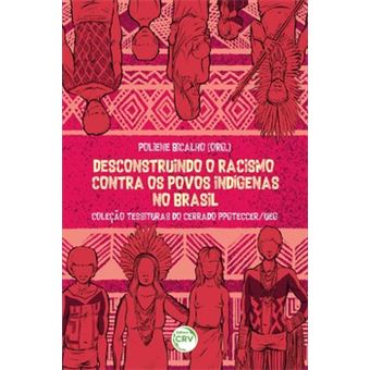 Desconstruindo O Racismo Contra Os Povos Indígenas No Brasil Coleção Tessituras Do Cerrado Ppgteccer - 1