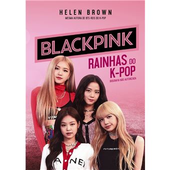 Blackpink - Rainhas do K-Pop - 1