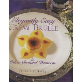 Elegantly Easy Cr Eme Br Ul Ee & Other Custard Desserts - 1