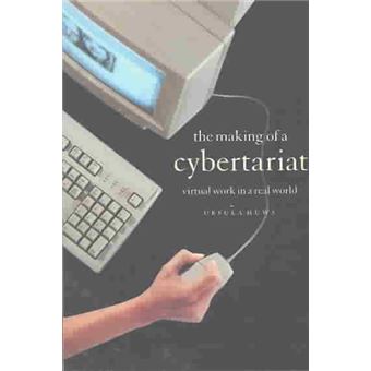 The Making Of A Cybertariat Virtual Work In A Real World - 1