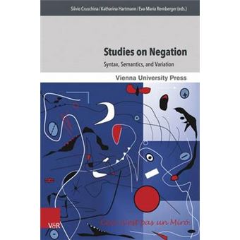 Studies On Negation Syntax, Semantics, And Variation 3 Wiener Arbeiten Zur Linguistik - 1