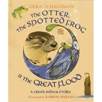 The Otter, the Spotted Frog & the Great Flood : A Creek Indian Story - 1