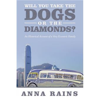 Will You Take the Dogs or the Diamonds? - An Historical Account of a Very Eccentric Family - Paperback / softback - 2009 - 1