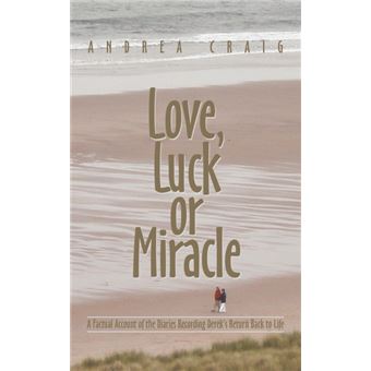 Love, Luck or Miracle - A Factual Account of the Diaries Recording Derek's Return Back to Life - Paperback / softback - 2009 - 1