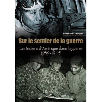 Sur Le Sentier De La Guerre - Les Indiens D'Amerique Dans La Guerre 1939 - 1945 - Hardback - 2012 - 1
