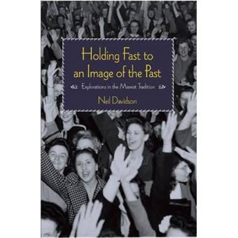 Holding Fast To An Image Of The Past : Essays on Marxism and History - 1