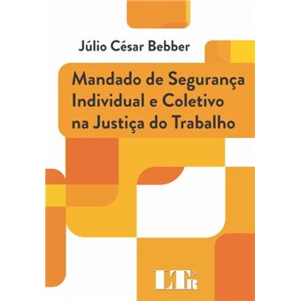Mandado de Segurança Individual e Coletivo Na Justiça do Trabalho - 1
