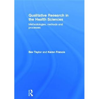 Qualitative Research in the Health Sciences - Methodologies, Methods and Processes - Hardback - 2013 - 1