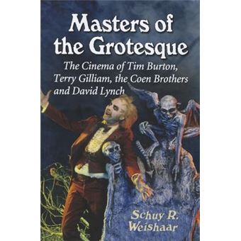 Masters of the Grotesque : The Cinema of Tim Burton, Terry Gilliam, the Coen Brothers and David Lynch - 1