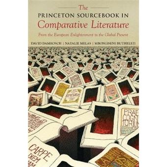 The Princeton Sourcebook in Comparative Literature - From the European Enlightenment to the Global Present - Paperback - 2009 - 1
