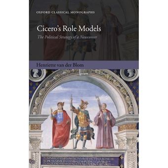 Cicero's Role Models - The Political Strategy of a Newcomer - Hardback - 2010 - 1