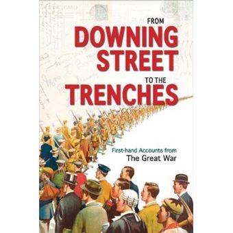 From Downing Street to the Trenches - First-Hand Accounts from the Great War, 1914-1916 - Hardback - 2014 - 1