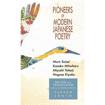 Pioneers Of Modern Japanese Poetry Muro Saisei, Kaneko Mitsuharu, Miyoshi Tatsuji, Nagase Kiyoko New Japanese Horizons - 1