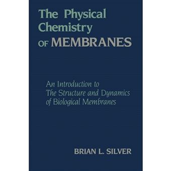 The Physical Chemistry of Membranes - An Introduction to the Structure and Dynamics of Biological Membranes - Paperback - 2012 - 1